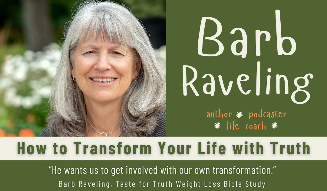 How to Transform Your Life with Truth, with Barb Raveling